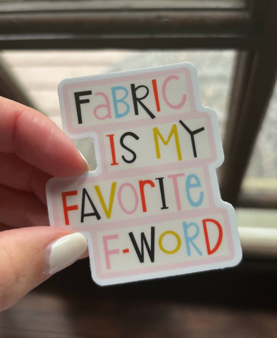 Fabric is My Favorite F-Word Sticker