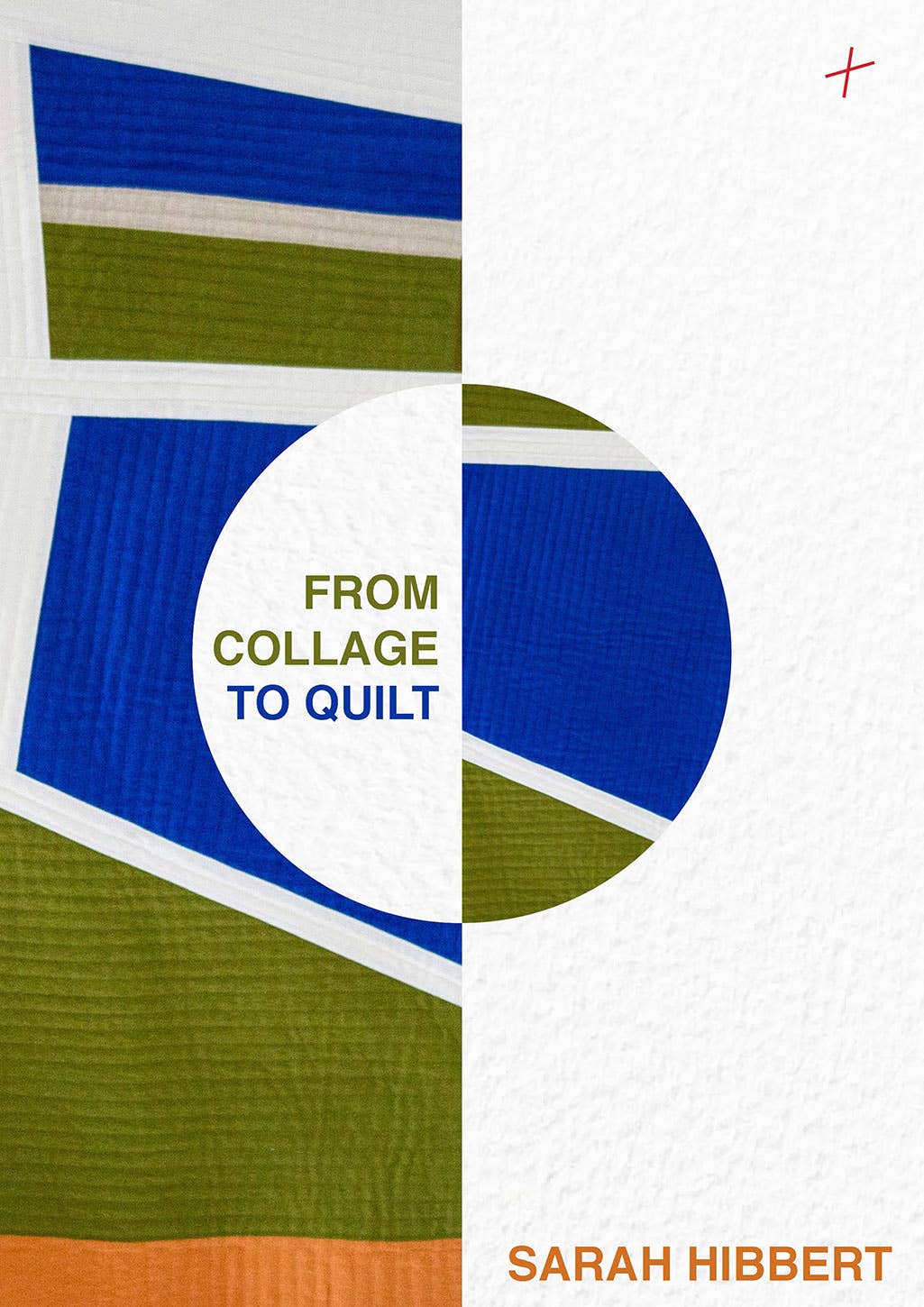 Book cover of 'From Collage to Quilt' by Sarah Hibbert with geometric design.