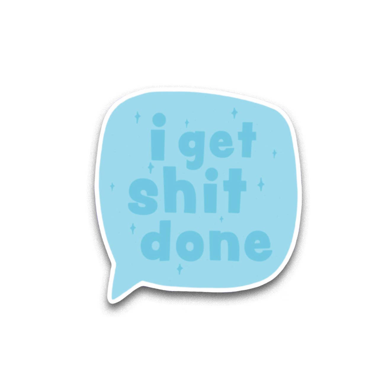 I Get Shit Done Sticker