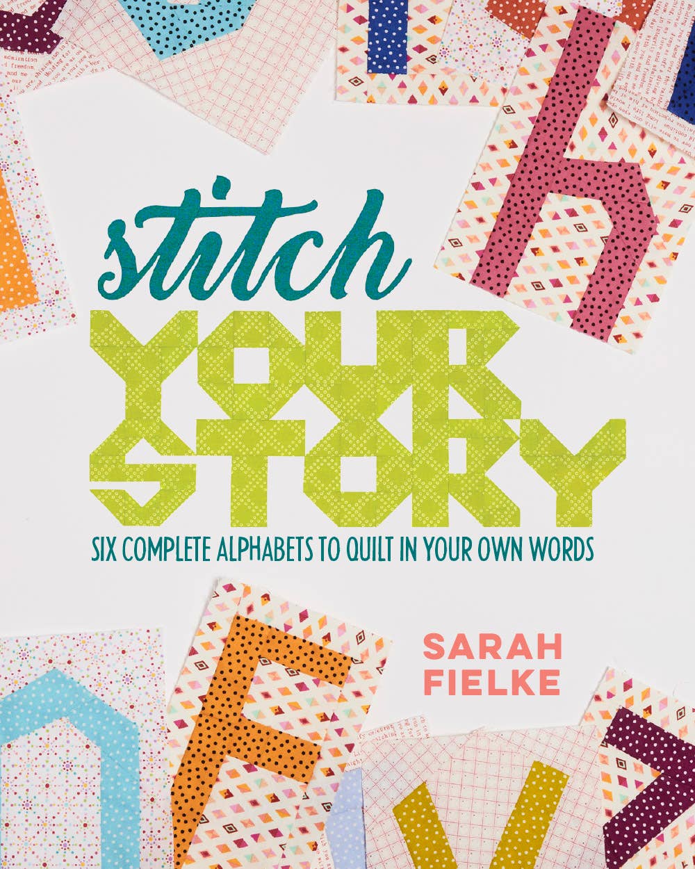 Book cover of 'Stitch Your Story' by Sarah Fielke with colorful quilt patterns and text.
