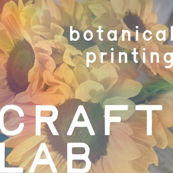 Craft Lab: Botanical Printing Workshop Fall Edition