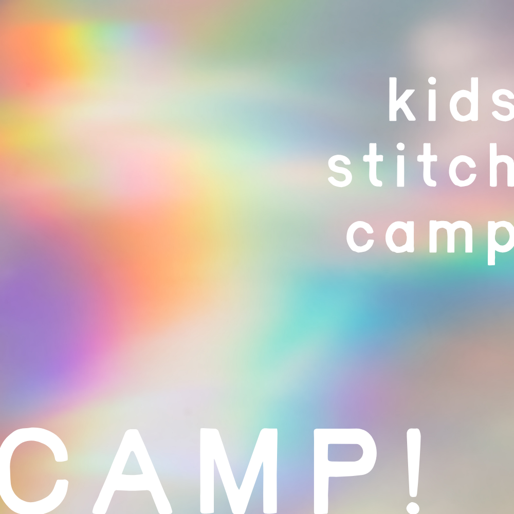 Kids Stitch Camp (Ages 8-12)