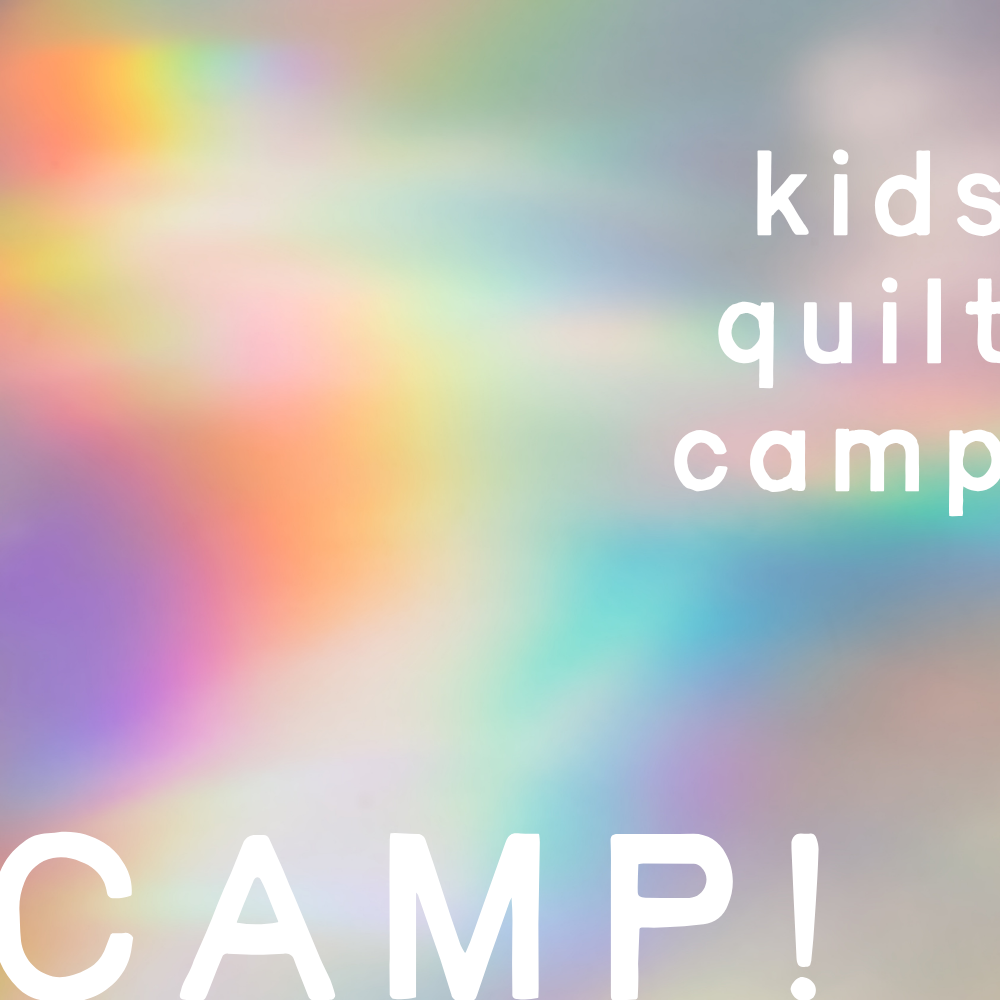 Kids Quilt Camp (Ages 8-12)